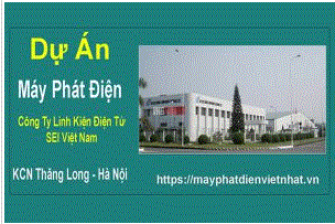 Công ty linh kiên điện tử SEI Việt Nam - Máy Phát Điện Việt Nhật - Công Ty Cổ Phần Máy Phát Điện Việt Nhật